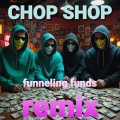Chop Shop - Funneling Funds (Remix)