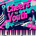 Cheers to youth (Piano Version)