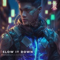 SLOW IT DOWN (HARDSTYLE)