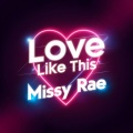 Missy Rae、GenXOfficial - Love Like This (feat. Missy Rae)