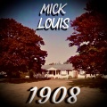 Mick Louis - 1908