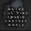 local - Maybe I'll Find You In Another World