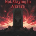 Not Staying In A Grave (Explicit)