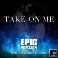 Take On Me (Epic Version)