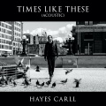 hayes carll - Times Like These (Acoustic)