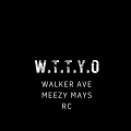Meezy Mays、WALKER AVE - W.T.T.Y.O (Explicit)