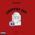 Mamba - Choppas Out (Explicit)