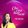 My Huyen - Cho Vừa Lòng Em - Mỹ Huyền