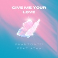 Phantom777、Aiva - Give me your love (feat. Aiva)
