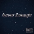 Drizzy - Never Enough (Explicit)