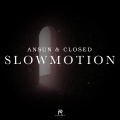 Ansun、Closed - Slowmotion