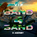 D Agoney、david agoney heredia mut、Flowdan - BAND4BAND (VIP Edit|Explicit)