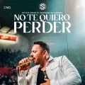 No Te Quiero Perder (En Vivo)