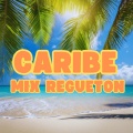 Caribe Mix Regueton (Explicit)