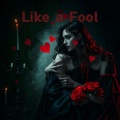 Like a Fool