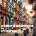 Kristian Vuljar - Offenbach Du Bist So Scheisse (Explicit)
