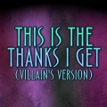 This Is The Thanks I Get?! (Villain's Version)