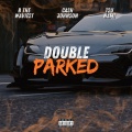 Double parked (feat. B the waviest & Tsu nami)(Explicit)