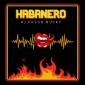 HABANERO (feat. Fuego & Bucky)(Explicit)