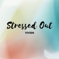 Vivien - Stressed Out