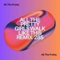 All The Pretty Girls Walk Like This Remix 285