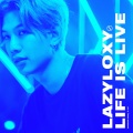 Lazyloxy - Life Is Live