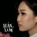 Phạm Quỳnh Như - Xuân Xa Mẹ