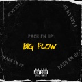 Big Flow - Pack Em Up