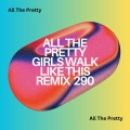 All The Pretty Girls Walk Like This Remix 290