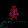 Cant Save You (Explicit)