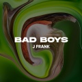 J Frank - BAD BOYS