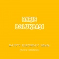 Barış Bölükbaşı - Happy Birthday Song (Rock Version)
