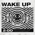 2-DO - Wake Up