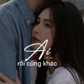 Ai Rồi Cũng Khác