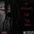 My Apologies For The Wait (Explicit)