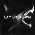 Lay Em Down