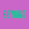 BEYOND