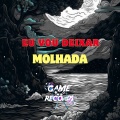 Neto Qzs、MC MAURICIO DA V.I、Mc Mary Maii、DJ MAU MAU GORILA MUTANTE、Game Records - Eu vou Deixar Molhada (Explicit)