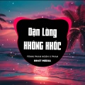 Dặn Lòng Không Khóc (NH4T Remix)