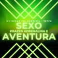 Sexo , Prazer , Adrenalina e Aventura (Explicit)