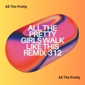 All The Pretty Girls Walk Like This Remix 312