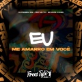 Eu Me Amarro Em Você (Eletrofunk|Explicit)