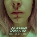 Mow - Come as You Care