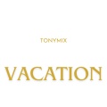 Tony Mix、Ding Dong、Mickael Guirand - Vacation (feat. Ding Dong & Mickael Guirand)