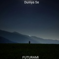 FUTURAMI - Duniya Se