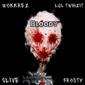 Bloody (feat. Wokkrez, Clive & Frosty|Explicit)