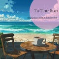 To The Sun - Sunset Seaside Stroll