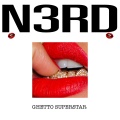 N3rd - GHETTO SUPERSTAR