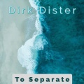 Dirk Dister - To Separate