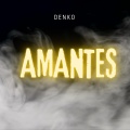 Denko - Amantes (Explicit)